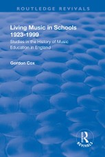 Living Music in Schools 1923-1999: Studies in the History of Music Education in England