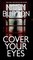 Cover Your Eyes