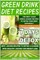 Green Drink Diet Recipes