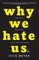 Why We Hate Us