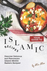Your Guide to Islamic Recipes