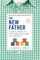 The New Father: A Dad's Guide to The Toddler Years, 12-36 Months (Third Edition)