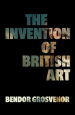 The Invention of British Art
