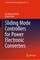 Sliding Mode Controllers for Power Electronic Converters