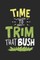 Time To Trim That Bush