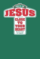 Keep a Piece of Jesus Close to Your Heart He Just Can't Be Topped