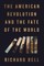 The American Revolution and the Fate of the World