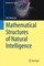 Mathematical Structures of Natural Intelligence