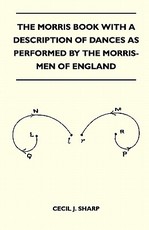 The Morris Book With A Description Of Dances As Performed By The Morris-Men Of England