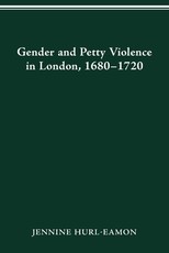 Gender and Petty Violence in London, 1680-1720