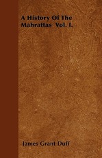 A History Of The Mahrattas Vol. I.