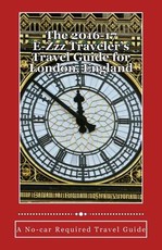 The 2016-17 E-Zzz Traveler's Travel Guide for London, England
