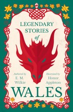 Legendary Stories of Wales - Illustrated by Honor C. Appleton