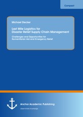 Last Mile Logistics for Disaster Relief Supply Chain Management: Challenges and Opportunities for Humanitarian Aid and Emergency Relief