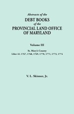 Abstracts of the Debt Books of the Provincial Land Office of Maryland. Volume III, St. Mary's County. Liber 41