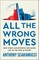 All the Wrong Moves