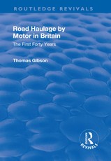 Gibson, T: Road Haulage by Motor in Britain