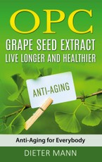 OPC - Grape Seed Extract: Live Longer and Healthier