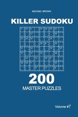 Killer Sudoku - 200 Master Puzzles 9x9 (Volume 7)