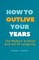 How To Outlive Your Years