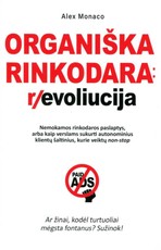 ORGANIŠKA RINKODARA: REVOLIUCIJA. Nemokamos rinkodaros paslapys, arba kaip verslams sukurti autonominius klientų šaltinius, kurie veiktų non-stop