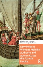 Early Modern Women's Mobility, Authority, and Agency Across the Spanish Empire