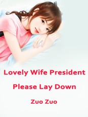 Lovely Wife: President Please Lay Down