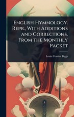 English Hymnology. Repr., With Additions and Corrections, From the Monthly Packet