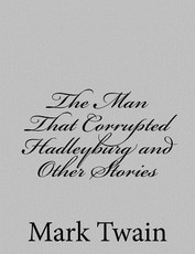 The Man That Corrupted Hadleyburg and Other Stories