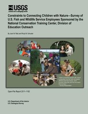 Constraints to Connecting Children with Nature?Survey of U.S. Fish and Wildlife Service Employees Sponsored by the National Conservation Training Center, Division of Education Outreach