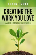 Creating the Work You Love: A Guide to Finding Your Right Livelihood