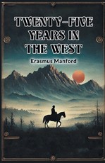 Twenty-Five Years In The West