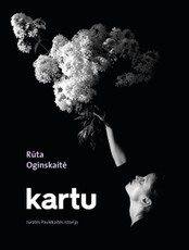 Kartu. Jūratės Paulėkaitės istorija