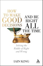 How to Make Good Decisions and Be Right All the Time