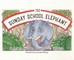 The Sunday School Elephant
