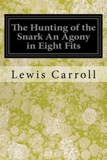 The Hunting of the Snark An Agony in Eight Fits