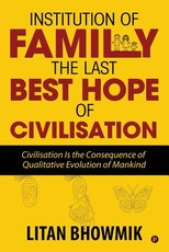 Institution of Family, The Last Best Hope of Civilisation
