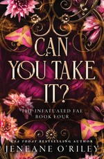 Can You Take It? (Infatuated Fae, #4)