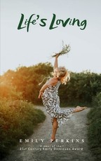 Life's Loving - A Book of Poems About How Life Loved Me Into Being