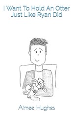 I Want To Hold An Otter Just Like Ryan Did