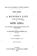 Five Years of a Hunter's Life in the Far Interior of South Africa - Vol. I