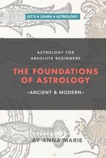 The Foundations of Astrology, Ancient & Modern