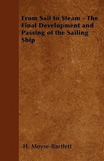 From Sail to Steam - The Final Development and Passing of the Sailing Ship