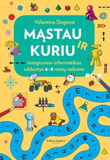 Mąstau ir kuriu: integruotos informatikos užduotys