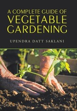 A Complete Guide of Vegetable Gardening
