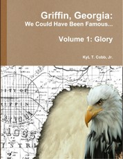 Griffin, Georgia: We Could Have Been Famous... Volume 1: Glory