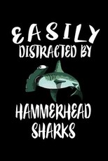 Easily Distracted By Hammerhead Sharks