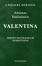 Antanas Vaičiulaitis. Valentina. Teksto santrauka ir komentarai