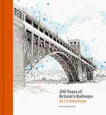 200 Years of Britain's Railways in 15 Journeys
