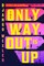 The Only Way Out is Up